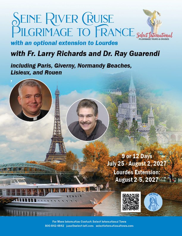 Seine River Cruise Pilgrimage to France with Fr. Larry Richards and Dr. Ray Guarendi - July 25 – August 2, 2027 - 27JA07FRLR Seine River Cruise Pilgrimage to France with Fr. Larry Richards and Dr. Ray Guarendi - July 25 – August 2, 2027 - 27JA07FRLR
