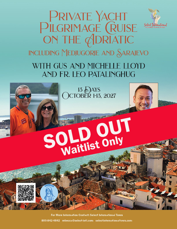 Private Yacht Cruise on the Adriatic with Gus and Michelle Lloyd and Fr. Leo Patalinghug  – October 1-13, 2027 – 27RS10HRGL
